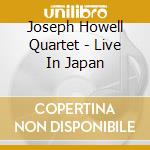 Joseph Howell Quartet - Live In Japan cd