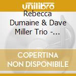 Rebecca Dumaine & Dave Miller Trio - Someday, Someday cd musicale