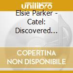 Elsie Parker - Catel: Discovered Manuscripts Quartets For cd musicale