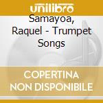 Samayoa, Raquel - Trumpet Songs cd