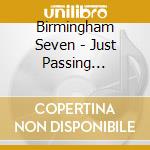 Birmingham Seven - Just Passing Through cd