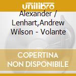 Alexander / Lenhart,Andrew Wilson - Volante cd musicale