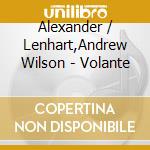 Alexander / Lenhart,Andrew Wilson - Volante cd