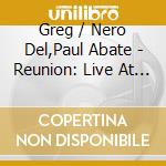 Greg / Nero Del,Paul Abate - Reunion: Live At Wicn cd