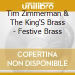 Tim Zimmerman & The King'S Brass - Festive Brass cd