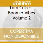 Tom Collier - Boomer Vibes Volume 2 cd musicale