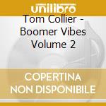 Tom Collier - Boomer Vibes Volume 2 cd