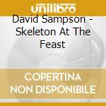 David Sampson - Skeleton At The Feast cd musicale