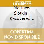Matthew Slotkin - Recovered Gems. Music From The Andres Segovia Archive cd