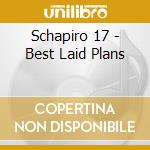 Schapiro 17 - Best Laid Plans cd