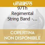 97Th Regimental String Band - 97Th Regimental String Band, Vol. Iii: Chantey Irish cd musicale di 97Th Regimental String Band