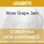 Wow Grape Jam cd musicale di MOBY GRAPE