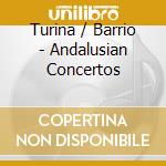 Turina / Barrio - Andalusian Concertos cd
