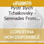 Pyotr Ilyich Tchaikovsky - Serenades From Russia cd