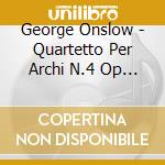 George Onslow - Quartetto Per Archi N.4 Op 8 N.1 cd