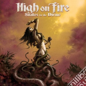 High On Fire - Snakes For The Divine cd musicale di High On Fire