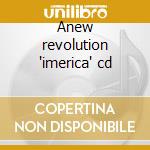Anew revolution 'imerica' cd