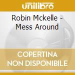 Robin Mckelle - Mess Around cd musicale di Robin Mckelle