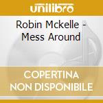 Robin Mckelle - Mess Around cd