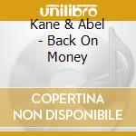 Kane & Abel - Back On Money cd musicale di Kane & Abel