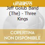 Jeff Golub Band (The) - Three Kings cd