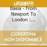 Basia - From Newport To London : Greatest Hits Live... And More cd musicale di Basia