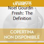 Noel Gourdin - Fresh: The Definition cd