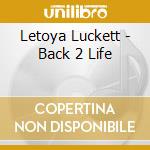 Letoya Luckett - Back 2 Life cd musicale di Letoya Luckett