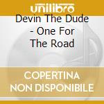 Devin The Dude - One For The Road cd