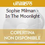 Sophie Milman - In The Moonlight cd musicale di Sophie Milman