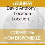 David Anthony - Location Location Location cd musicale di David Anthony