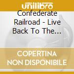 Confederate Railroad - Live Back To The Barrooms cd musicale