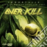 Overkill - Immortalis / Live At Wacken Open Air 2007 (Cd+Dvd)
