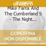 Mike Farris And The Cumberland S - The Night The Cumberland Ca cd musicale di Mike Farris