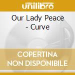 Our Lady Peace - Curve cd musicale di Our Lady Peace