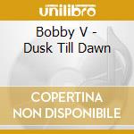 Bobby V - Dusk Till Dawn cd