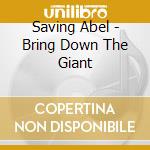 Saving Abel - Bring Down The Giant cd musicale di Abel Saving