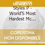 Styles P - World'S Most Hardest Mc Project cd