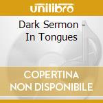 Dark Sermon - In Tongues cd musicale di Dark Sermon