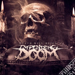 Impending Doom - Death Will Reign cd musicale di Impending Doom