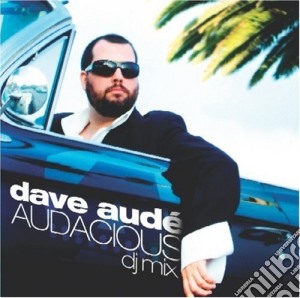 Dave Aude - Audacious cd musicale di Dave Aude