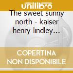 The sweet sunny north - kaiser henry lindley david cd