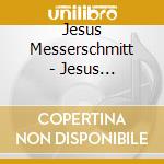 Jesus Messerschmitt - Jesus Messerschmitt cd