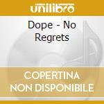 Dope - No Regrets cd musicale di DOPE