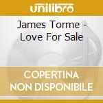 James Torme - Love For Sale cd musicale di James Torme