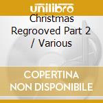 Christmas Regrooved Part 2 / Various cd