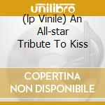 (lp Vinile) An All-star Tribute To Kiss cd