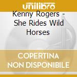 Kenny Rogers - She Rides Wild Horses cd