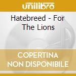 Hatebreed - For The Lions cd