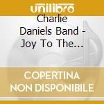 Charlie Daniels Band - Joy To The World (Cd&Dvd) cd